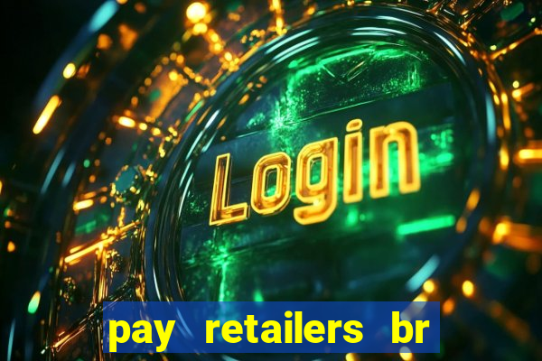 pay retailers br servicos de pagamentos ltda